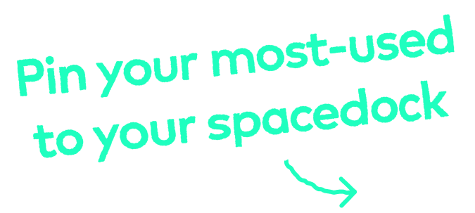 Pin your most-used to your spacedock