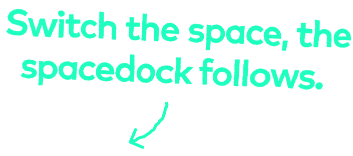 Switch the space, the spacedock follows